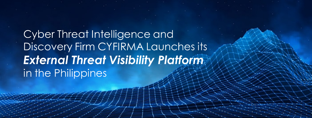Cyber Threat Intelligence and Discovery Firm CYFIRMA Launches its External Threat Visibility Platform in the Philippines